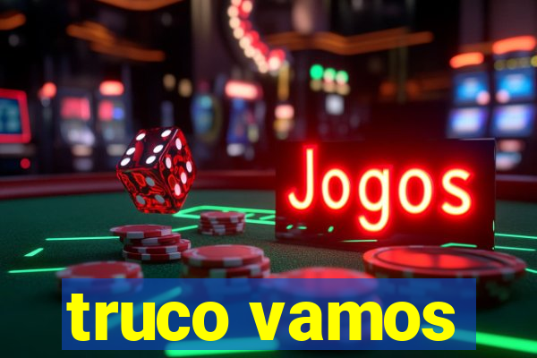 truco vamos